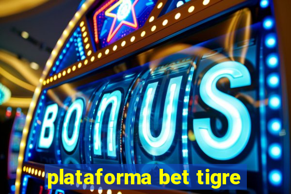 plataforma bet tigre